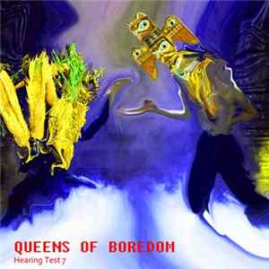 Queens Of Boredom - Hearing Test 7 FLAC