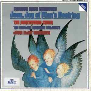 The Monteverdi Choir, The English Baroque Soloists, John Eliot Gardiner - Famous Bach Choruses: Jesu, Joy Of Man'1s Desiring FLAC