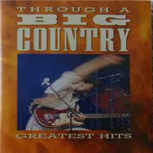 Big Country - Through A Big Country - Greatest Hits FLAC
