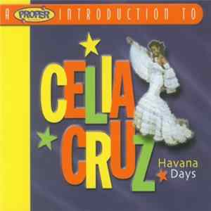 Celia Cruz - A Proper Introduction To Celia Cruz - Havana Days FLAC