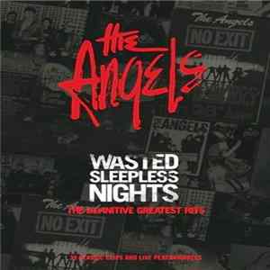 The Angels - Wasted Sleepless Nights, The Definitive Greatest Hits FLAC