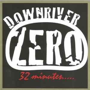 Downriver Zero - 32 Minutes FLAC