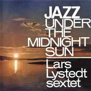 Lars Lystedt Sextet - Jazz Under The Midnight Sun FLAC