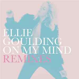 Ellie Goulding - On My Mind (Remixes) FLAC