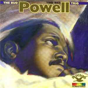 The Bud Powell Trio - Time Was FLAC