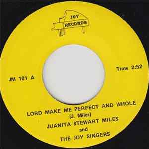 Juanita Stewart Miles and The Joy Singers - Lord Make Me Perfect And Whole FLAC
