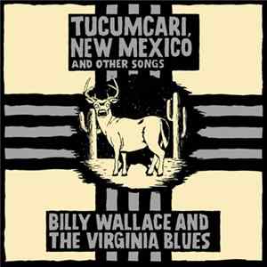 Billy Wallace And The Virginia Blues - Tucumcari, New Mexico And Other Songs FLAC