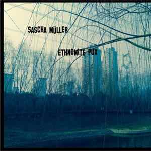 Sascha Müller, Ethnomite Pux - 2 Way Split FLAC