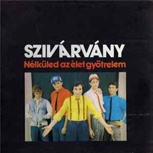 Szivárvány - Nélküled Az Élet Gyötrelem FLAC