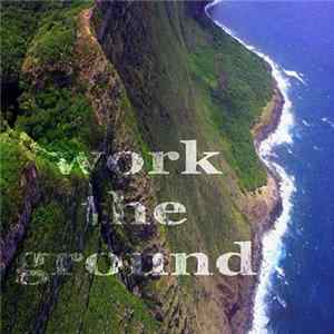 Various - Work The Ground FLAC