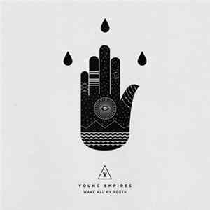 Young Empires - Wake All My Youth FLAC