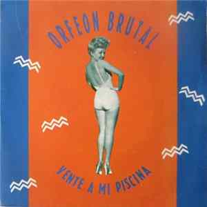 Orfeon Brutal - Vente A Mi Piscina FLAC