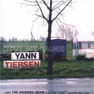 Yann Tiersen Avec The Married Monk & Claire Pichet / Olivier Mellano - (Tout Est Calme) FLAC