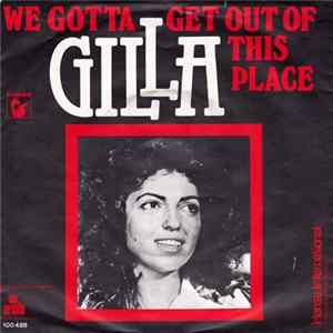 Gilla - We Gotta Get Out Of This Place FLAC