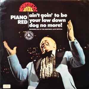 Piano Red - Ain't Goin' To Be Your Low Down Dog No More FLAC