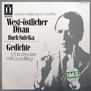 Johann Wolfgang von Goethe - Maria Becker, Will Quadflieg - West-Östlicher Divan (Buch Suleika) / Gedichte FLAC