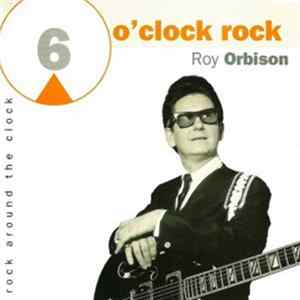Roy Orbison - 6 O'Clock Rock FLAC