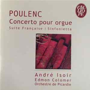 Poulenc / André Isoir, Edmon Colomer, Orchestre De Picardie - Concerto Pour Orgue - Suite Française - Sinfonietta FLAC