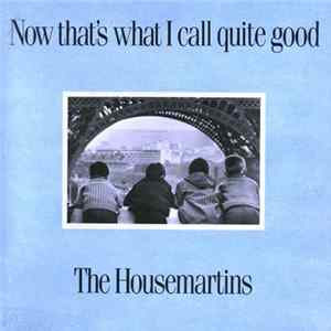 The Housemartins - Now That's What I Call Quite Good FLAC