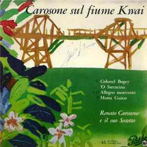 Renato Carosone E Il Suo Sestetto - Carosone Sul Fiume Kwai FLAC