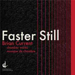 Brian Current - Faster Still: Chamber Works FLAC