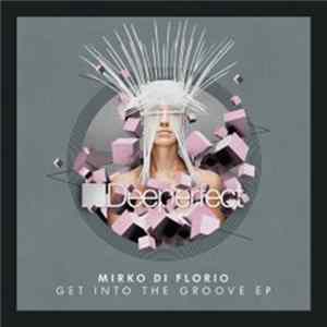 Mirko Di Florio - Get Into The Groove EP FLAC