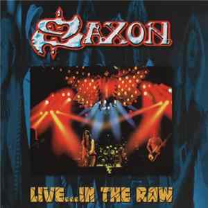 Saxon - Live...In The Raw FLAC