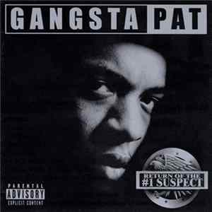 Gangsta Pat - Return Of The #1 Suspect FLAC