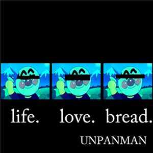 UNPANMAN - Life,Love,Bread FLAC