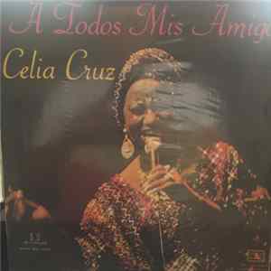 Celia Cruz - A Todos Mis Amigos FLAC