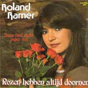 Roland Ramèr - Rozen Hebben Altijd Doornen / Dans Heel Dicht Tegen Mij FLAC