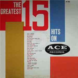Various - The Greatest 15 Hits On Ace Records FLAC