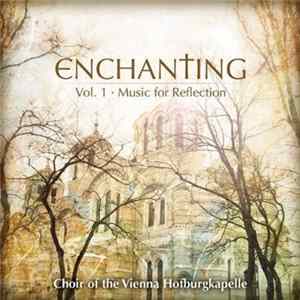 Choir Of The Vienna Hofburgkapelle, Josef Schabasser - Enchanting Vol. 1 - Music For Reflection FLAC