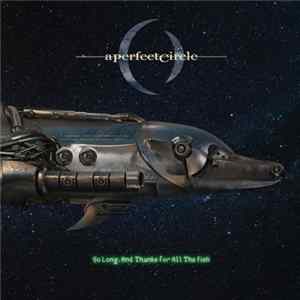 A Perfect Circle - So Long, And Thanks For All The Fish FLAC