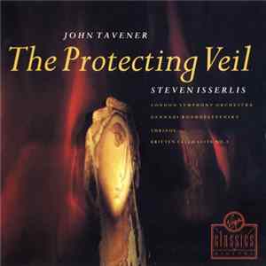 John Tavener - Steven Isserlis, London Symphony Orchestra, Gennadi Rozhdestvensky - The Protecting Veil FLAC