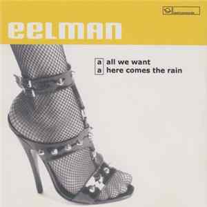Eelman - All We Want / Here Comes The Rain FLAC