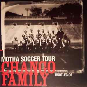 La Chango Family - Motha Soccer Tour - Bootleg 06 FLAC