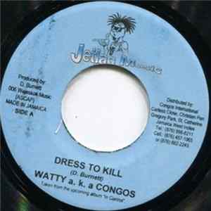 Watty a.k.a Congos - Dressed To Kill / Mi Nuh Done FLAC