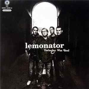 Lemonator - Yesterday Was Good - The Best Of FLAC