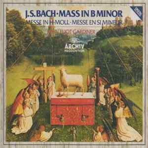J.S. Bach - John Eliot Gardiner - Mass In B Minor = Messe In H-moll = Messe En Si Mineur FLAC