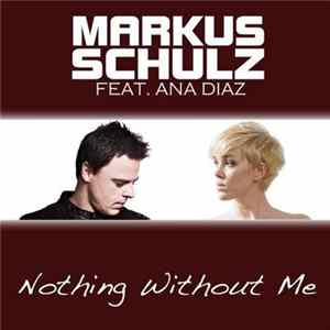 Markus Schulz Feat. Ana Diaz - Nothing Without Me FLAC
