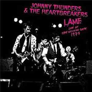 Johnny Thunders & The Heartbreakers - L.A.M.F. Live At The Village Gate 1977 FLAC