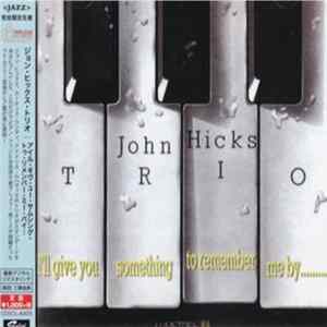 John Hicks Trio - I'll Give You Something To Remember Me By... FLAC