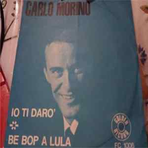 Carlo Morino - Io Ti Darò - Be Bop A Lula FLAC
