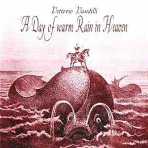 Vittorio Vandelli - A Day Of Warm Rain In Heaven FLAC