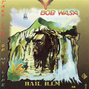 Bob Wasa - Take Care Of My Life FLAC