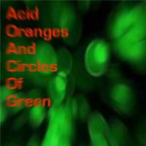 Various - Acid Oranges And Circles Of Green FLAC