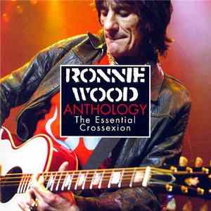 Ronnie Wood - Anthology The Essential Crossexion FLAC
