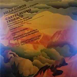 Orquesta Filarmónica de la Ciudad de México, Heitor Villa-Lobos, Mario Castelnuovo Tedesco - Concierto para Guitarra y Orquesta / Concierto en Re Mayor para Guitarra y Orquesta FLAC