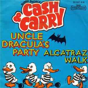 Bobby Setter's Cash & Carry - Uncle Dracula's Party / Alcatraz Walk FLAC